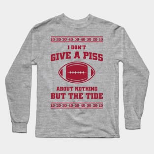 I Don't Give A Piss About Nothing But The Tide - Viral Alabama Football Meme Long Sleeve T-Shirt